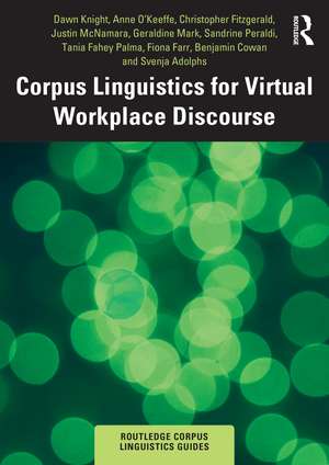 Corpus Linguistics for Virtual Workplace Discourse de Dawn Knight