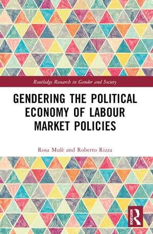 Gendering the Political Economy of Labour Market Policies de Rosa Mulè