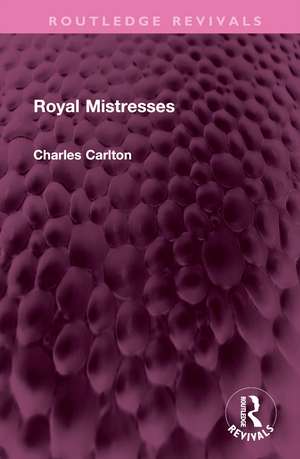 Royal Mistresses de Charles Carlton