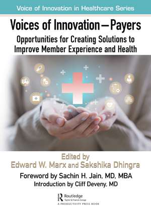 Voices of Innovation - Payers: Opportunities for Creating Solutions to Improve Member Experience and Health de Edward W. Marx