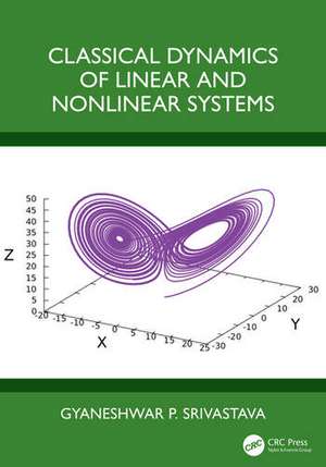 Classical Dynamics of Linear and Nonlinear Systems de Gyaneshwar P. Srivastava