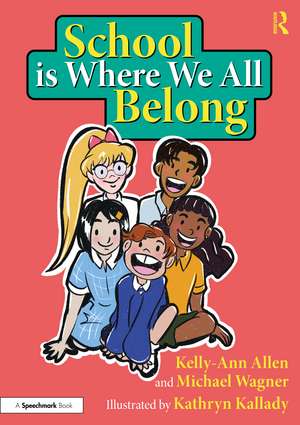 School is Where We All Belong: A Story About Building a Sense of Belonging Outside of Home de Kelly-Ann Allen