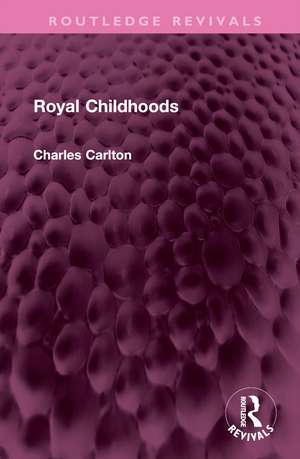 Royal Childhoods de Charles Carlton