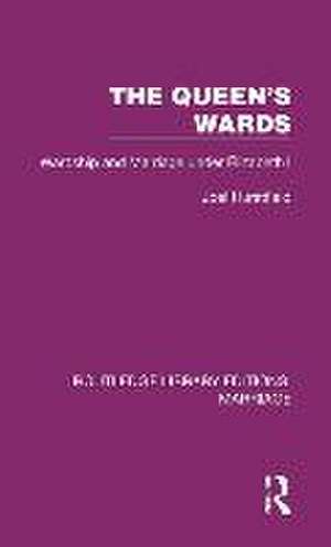 The Queen's Wards: Wardship and Marriage under Elizabeth I de Joel Hurstfield