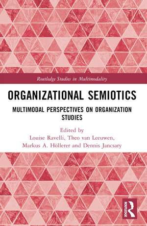 Organizational Semiotics: Multimodal Perspectives on Organization Studies de Louise Ravelli