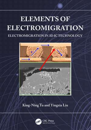 Elements of Electromigration: Electromigration in 3D IC technology de King-Ning Tu