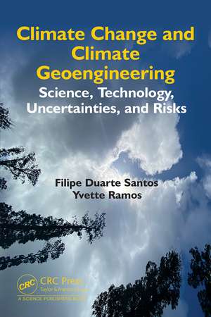 Climate Change and Climate Geoengineering: Science, Technology, Uncertainties, and Risks de Filipe Duarte Santos
