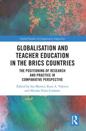 Globalisation and Teacher Education in the BRICS Countries: The Positioning of Research and Practice in Comparative Perspective de Ian Menter