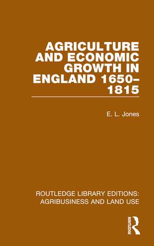 Agriculture and Economic Growth in England 1650-1815 de E. L. Jones