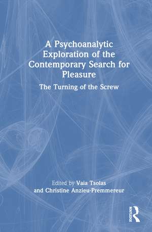 A Psychoanalytic Exploration of the Contemporary Search for Pleasure: The Turning of the Screw de Vaia Tsolas