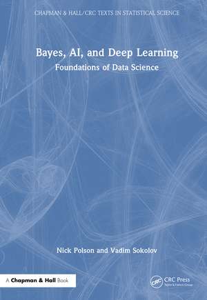 Bayes, AI, and Deep Learning: Foundations of Data Science de Nick Polson