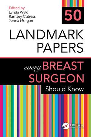 50 Landmark Papers every Breast Surgeon Should Know de Lynda Wyld