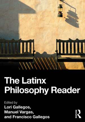 The Latinx Philosophy Reader de Lori Gallegos