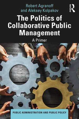 The Politics of Collaborative Public Management: A Primer de Robert Agranoff