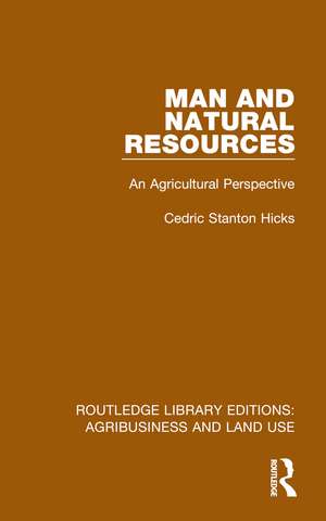 Man and Natural Resources: An Agricultural Perspective de Cedric Stanton Hicks