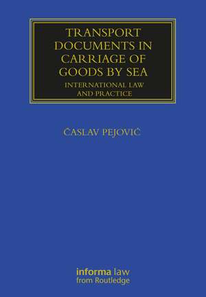 Transport Documents in Carriage Of Goods by Sea: International Law and Practice de Časlav Pejović