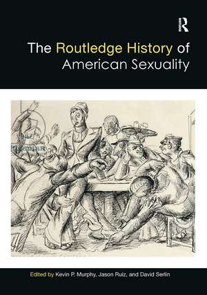 The Routledge History of American Sexuality de Kevin Murphy