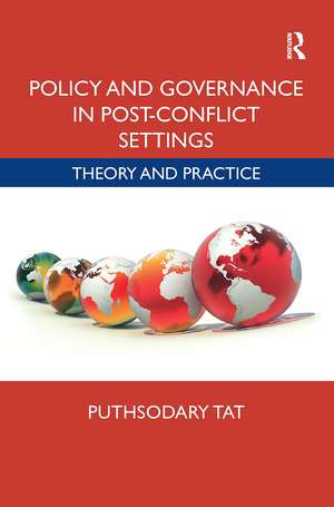 Policy and Governance in Post-Conflict Settings: Theory & Practice de Puthsodary Tat