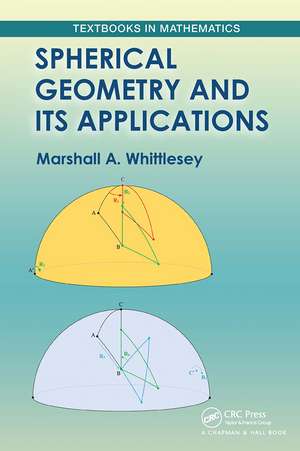 Spherical Geometry and Its Applications de Marshall Whittlesey