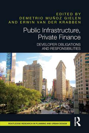 Public Infrastructure, Private Finance: Developer Obligations and Responsibilities de Demetrio Muñoz Gielen