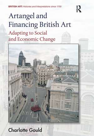 Artangel and Financing British Art: Adapting to Social and Economic Change de Charlotte Gould