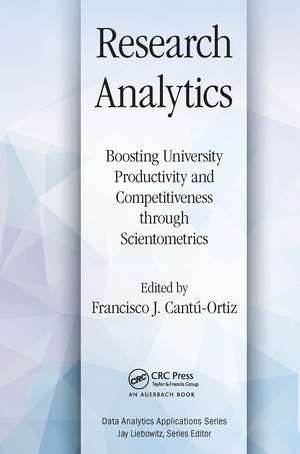 Research Analytics: Boosting University Productivity and Competitiveness through Scientometrics de Francisco J. Cantu-Ortiz