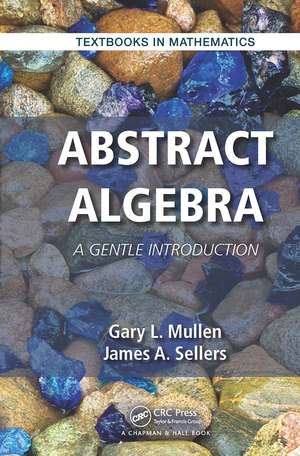 Abstract Algebra: A Gentle Introduction de Gary L. Mullen