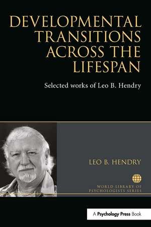 Developmental Transitions across the Lifespan: Selected works of Leo B. Hendry de Leo Hendry