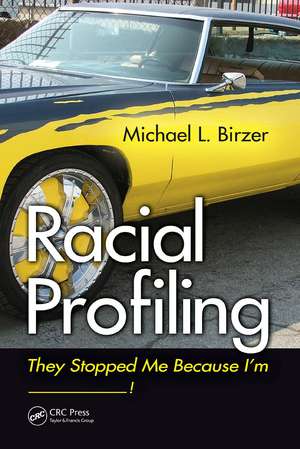 Racial Profiling: They Stopped Me Because I'm ------------! de Michael L. Birzer