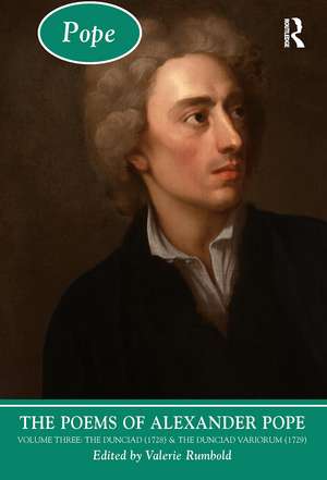 The Poems of Alexander Pope: Volume Three: The Dunciad (1728) & The Dunciad Variorum (1729) de Valerie Rumbold