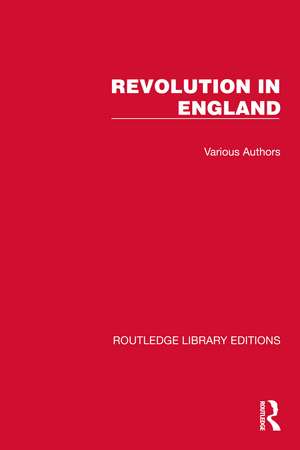 Routledge Library Editions: Revolution in England de Various