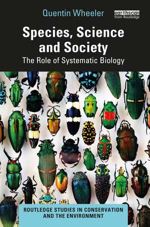 Species, Science and Society: The Role of Systematic Biology de Quentin Wheeler