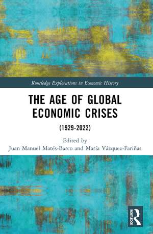 The Age of Global Economic Crises: (1929-2022) de Juan Manuel Matés-Barco