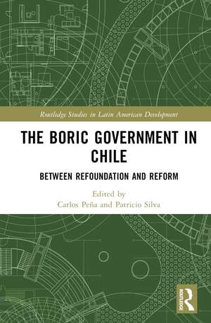 The Boric Government in Chile: Between Refoundation and Reform de Carlos Peña