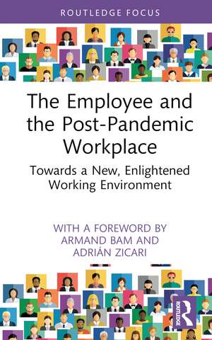 The Employee and the Post-Pandemic Workplace: Towards a New, Enlightened Working Environment de Adrián Zicari