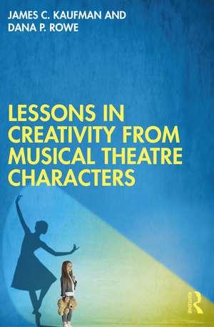 Lessons in Creativity from Musical Theatre Characters de James C. Kaufman