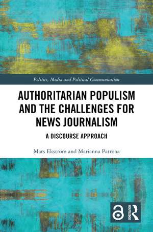 Authoritarian Populism and the Challenges for News Journalism: A Discourse Approach de Mats Ekström