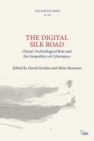 The Digital Silk Road: China’s Technological Rise and the Geopolitics of Cyberspace de David Gordon