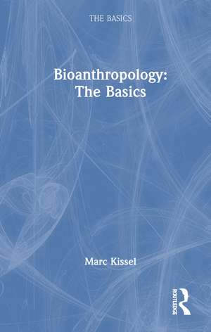 Bioanthropology: The Basics de Marc Kissel