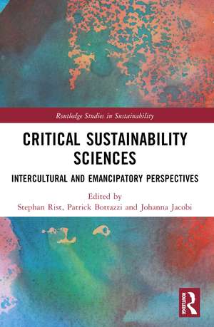Critical Sustainability Sciences: Intercultural and Emancipatory Perspectives de Stephan Rist