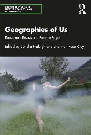 Geographies of Us: Ecosomatic Essays and Practice Pages de Sondra Fraleigh