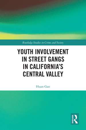 Youth Involvement in Street Gangs in California’s Central Valley de Huan Gao