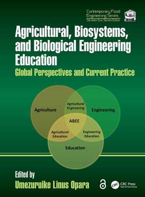 Agricultural, Biosystems, and Biological Engineering Education: Global Perspectives and Current Practice de Umezuruike Linus Opara