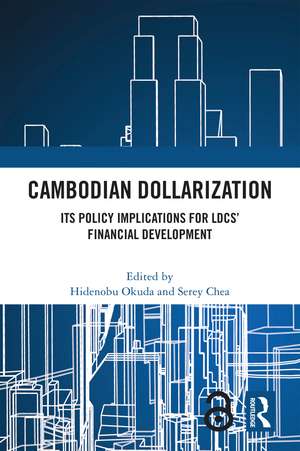 Cambodian Dollarization: Its Policy Implications for LDCs’ Financial Development de Hidenobu Okuda
