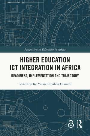 Higher Education ICT Integration in Africa: Readiness, Implementation and Trajectory de Ke Yu