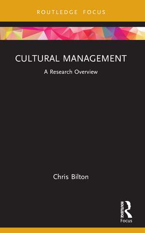 Cultural Management: A Research Overview de Chris Bilton