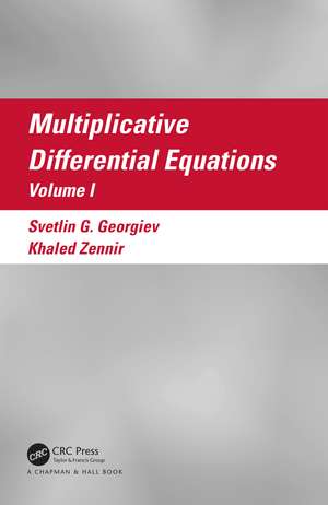 Multiplicative Differential Equations: Volume I de Svetlin G. Georgiev