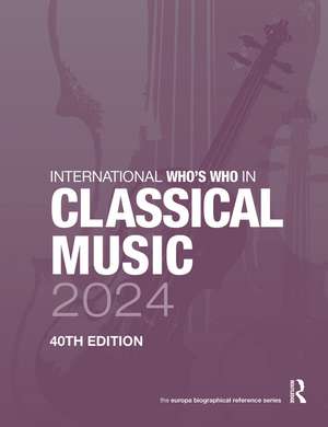 International Who's Who in Classical Music 2024 de Europa Publications