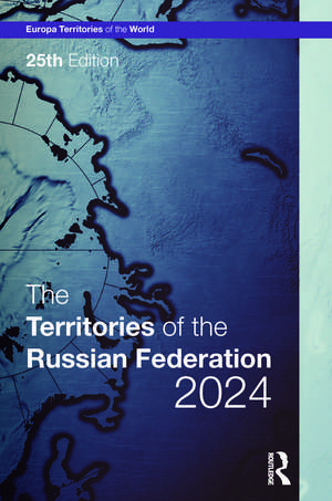 The Territories of the Russian Federation 2024 de Europa Publications