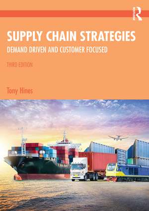 Supply Chain Strategies: Demand Driven and Customer Focused de Tony Hines